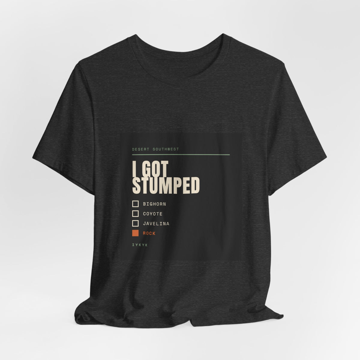 I Got Stumped — Desert Southwest (T-Shirt)