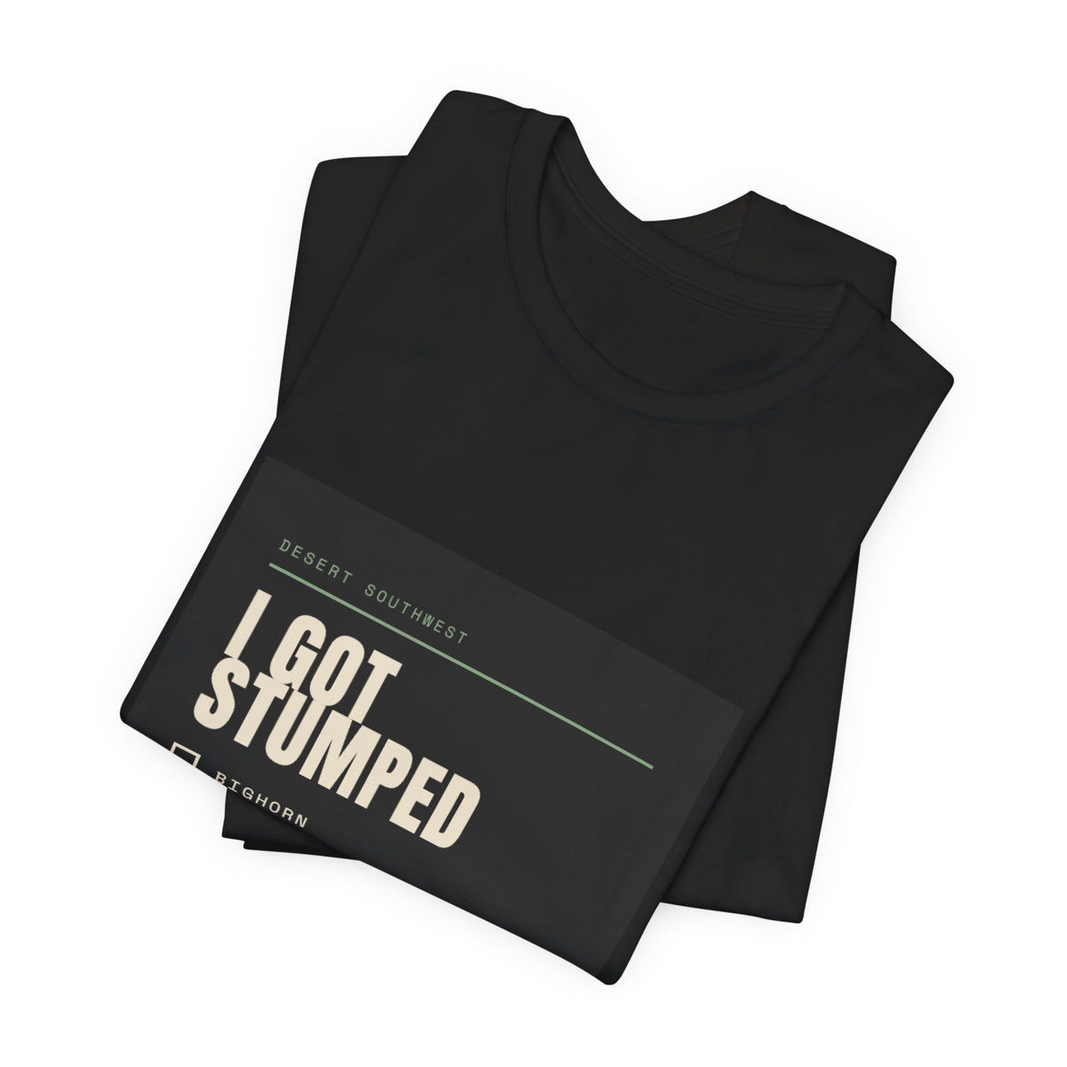 I Got Stumped — Desert Southwest (T-Shirt)
